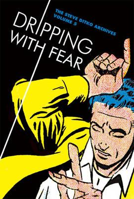 Dripping With Fear: The Steve Ditko Archives Vol. 5 (Vol. 5)