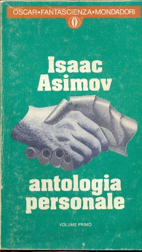 Isaac Asimov antologia personale volume primo