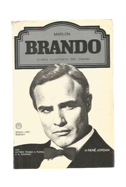 Marlon Brando - Storia illustrata del Cinema - Milano Libri