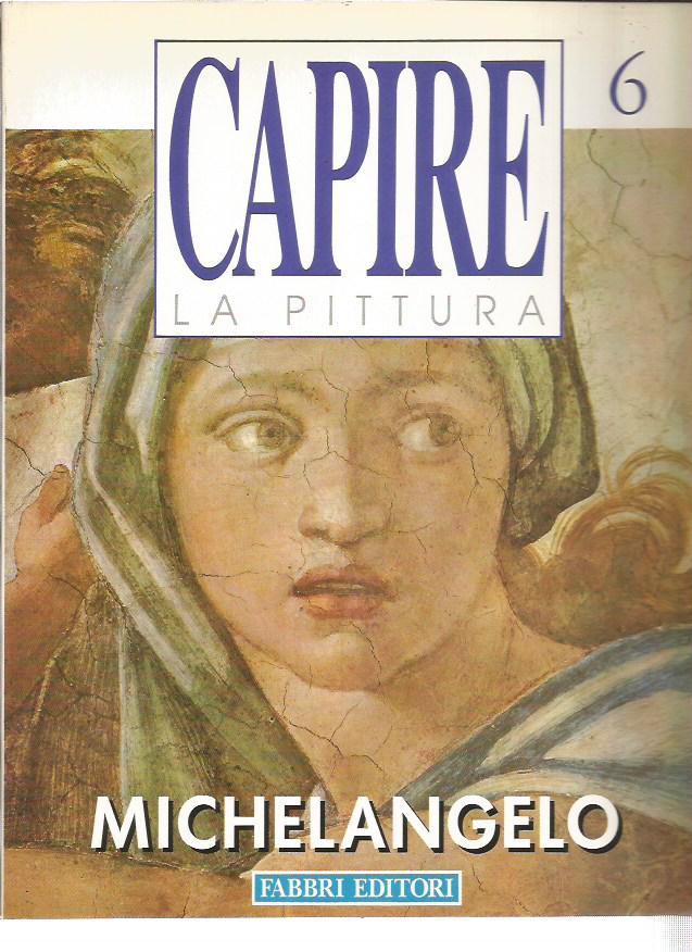 Capire la Pittura n. 6 - Michelangelo - Fabbri Editore