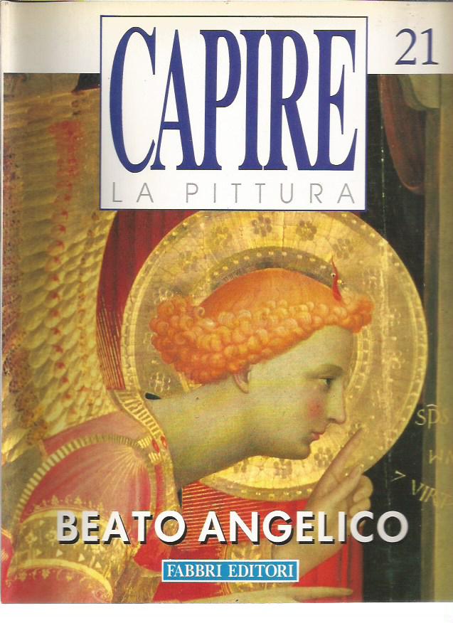 Capire la Pittura n.21 - Beato Angelico - Fabbri Editore