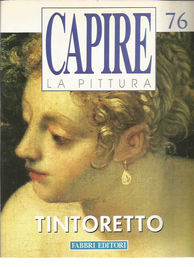 Capire la Pittura n.76 - Tintoretto - Fabbri Editore