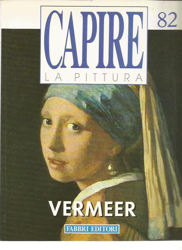 Capire la Pittura n.82 - Vermeer - Fabbri Editore