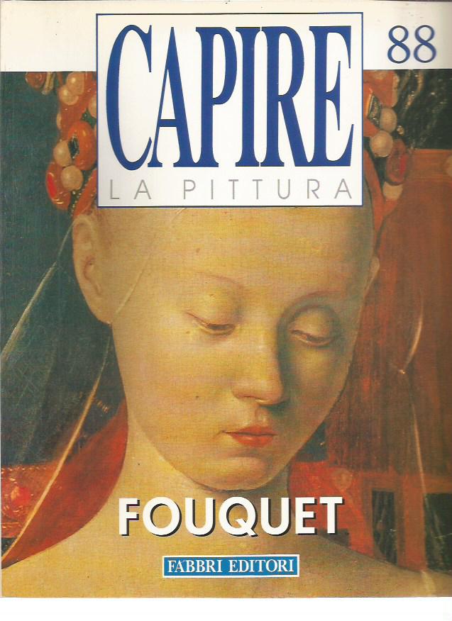 Capire la Pittura n.88 - Fouquet - Fabbri Editore