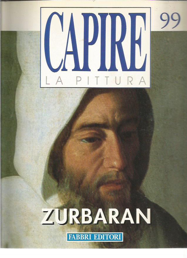 Capire la Pittura n.99 - Zurbaran - Fabbri Editore