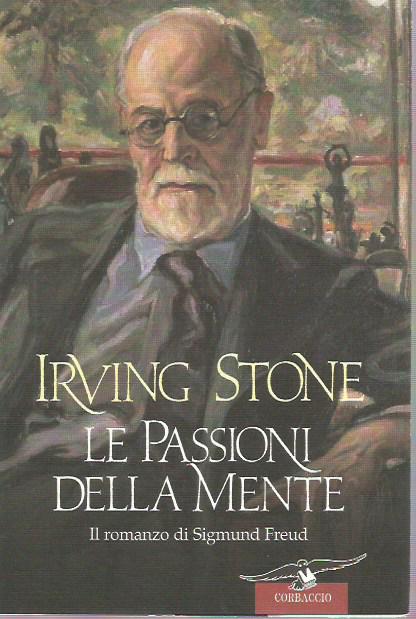 Le passioni della mente - Irving Stone