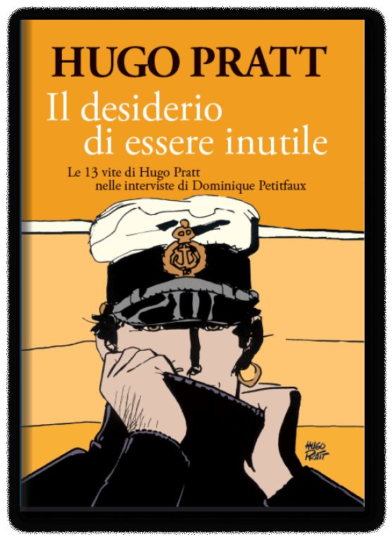 Hugo Pratt Il desiderio di essere inutile