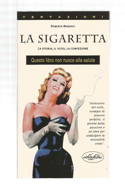 La sigaretta - la storia il vizio la confezione