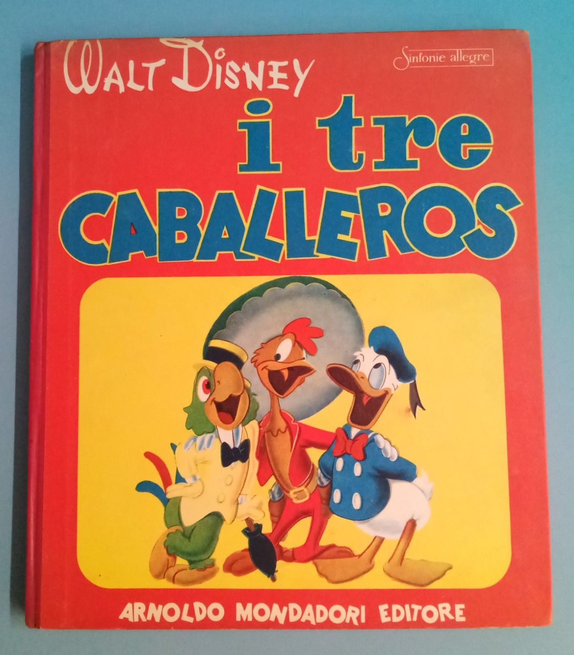 Walt Disney I tre caballeros - Collana Sinfonie allegre